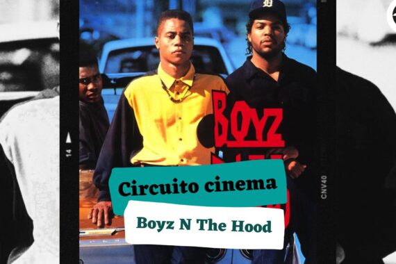 Circuito Cinema: Boyz N’ the hood
