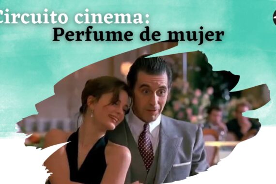 Circuito Cinema: Perfume de Mujer