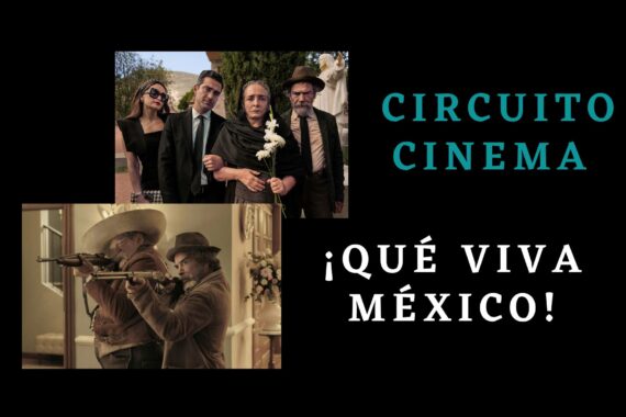 Circuito Cinema: ¡Qué Viva México!