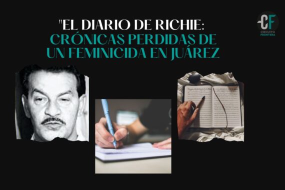 “El diario de Richie”: Crónicas perdidas de un feminicida en Juárez