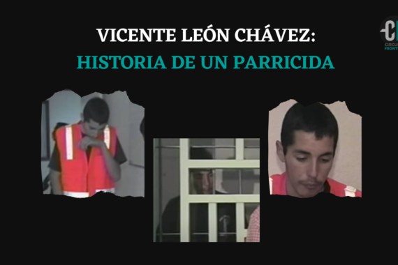 Vicente León Chávez: Historia de un parricida