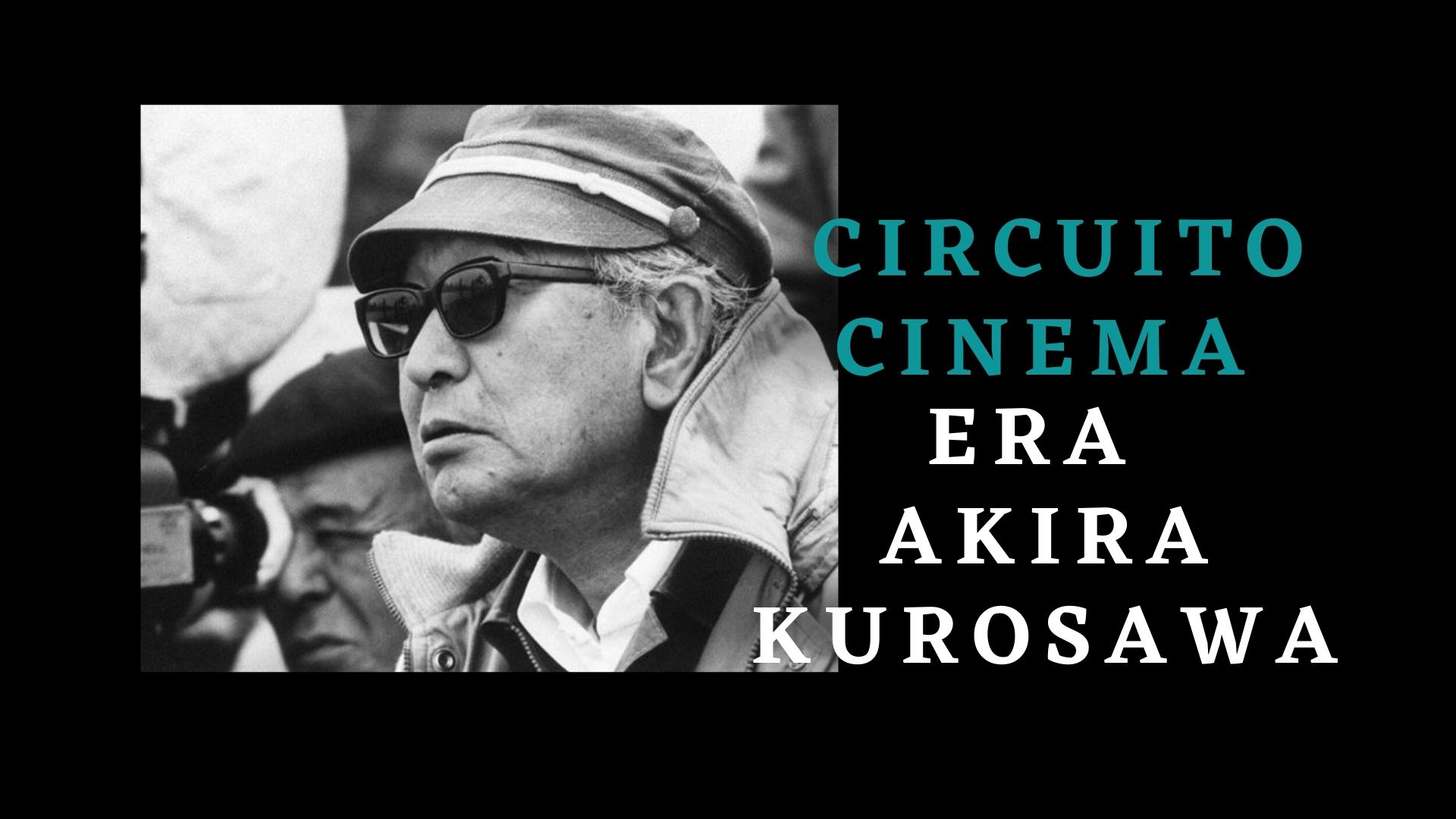 Circuito Cinema: La era de Akira Kurosawa