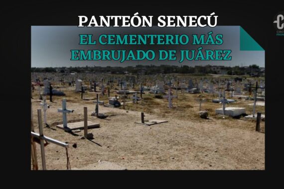 Panteón Senecú: el cementerio más «embrujado» de Juárez