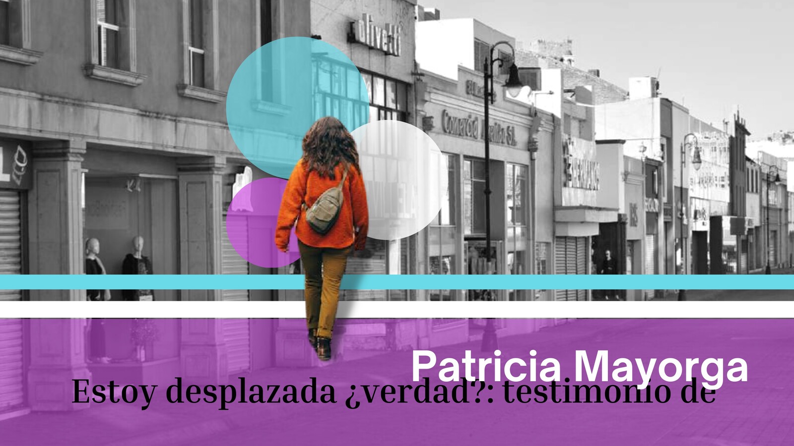 Estoy desplazada ¿verdad?: Testimonio de Patricia Mayorga
