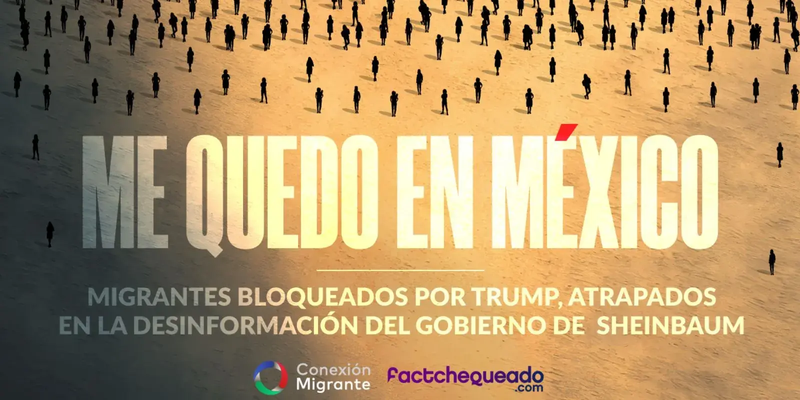 Me quedo en México: migrantes bloqueados por Trump, atrapados en la desinformación del gobierno de Sheinbaum